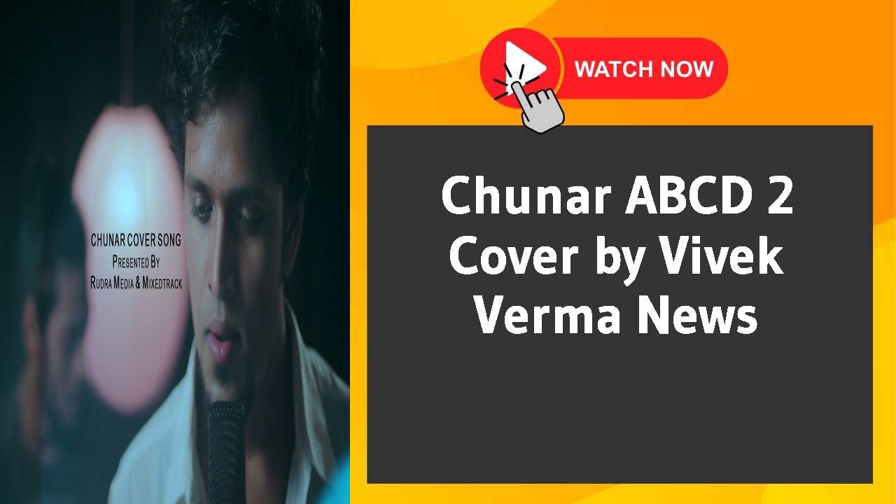 Chunar ABCD 2 Cover by Vivek Verma